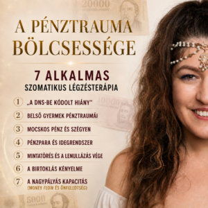 A Pénztrauma Bölcsessége - 7 alkalmas Szomatikus Légzésterápia (online)