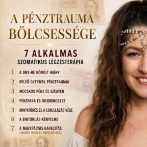 A Pénztrauma Bölcsessége - 7 alkalmas Szomatikus Légzésterápia